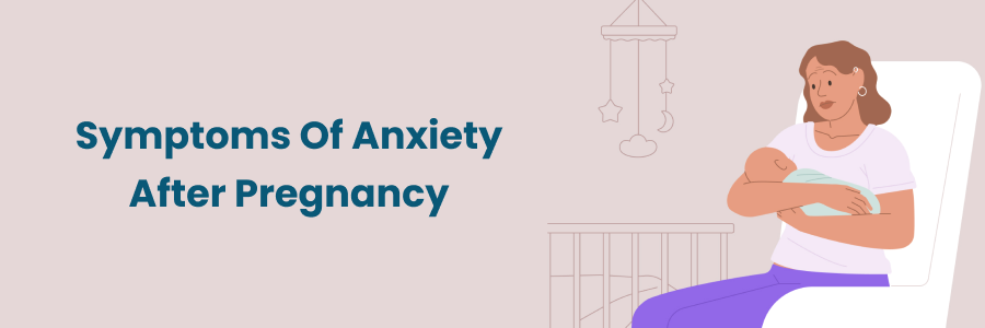 Symptoms Of Anxiety After Pregnancy