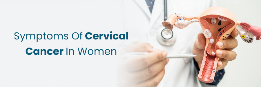 Symptoms of Cervical Cancer In Women