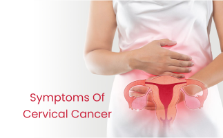 Key Symptoms of Cervical Cancer Every Woman Should Know