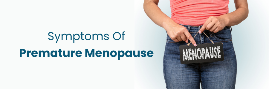 Symptoms Of Premature Menopause