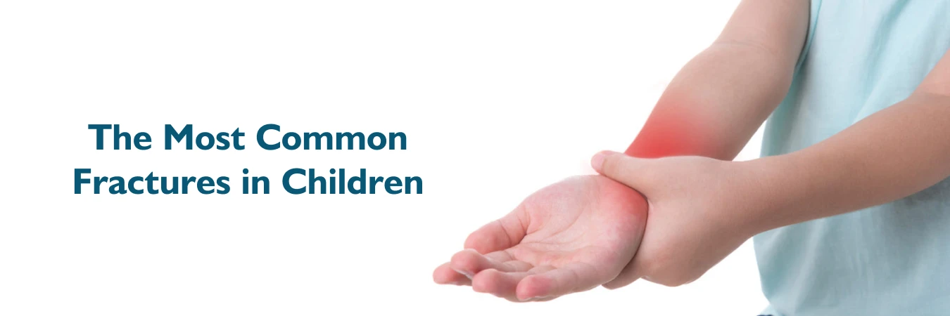 The Most Common Fractures in Children