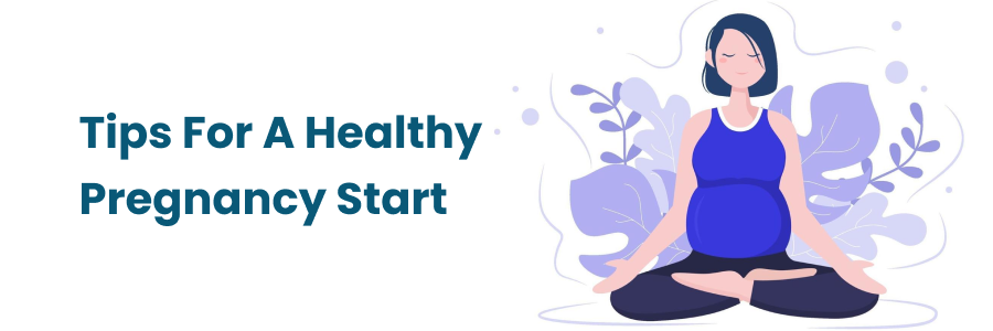 Tips For A Healthy Pregnancy Start