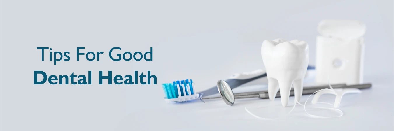 Tips for good dental health