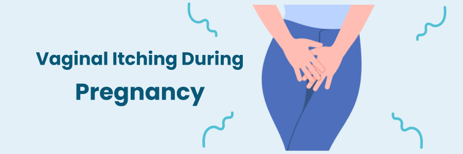 Vaginal Itching During Pregnancy