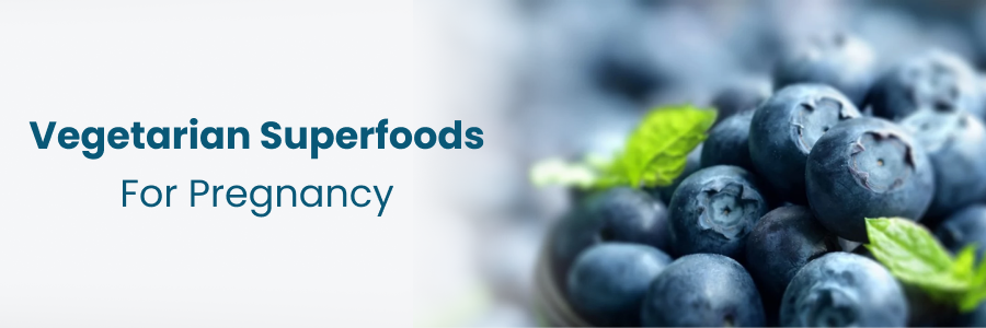 Vegetarian Superfoods For Pregnancy