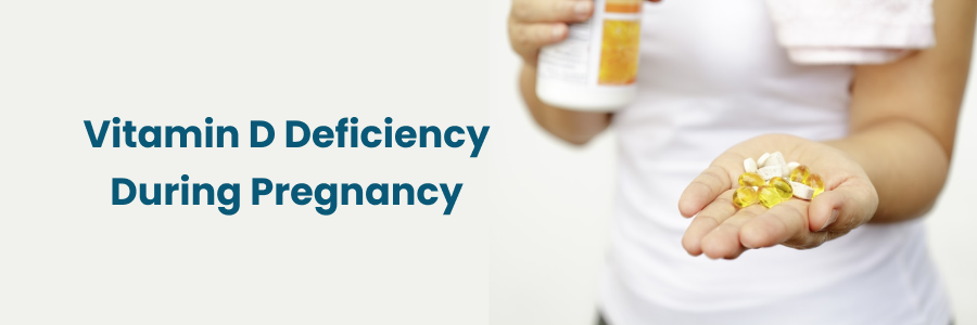 Vitamin D Deficiency During Pregnancy