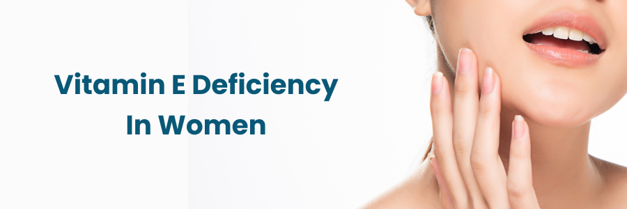 Vitamin E Deficiency In Women