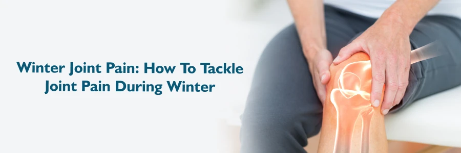 Winter joint pain: How to tackle joint pain during winter
