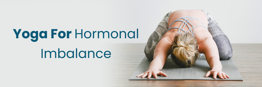 Yoga For Hormonal Imbalance